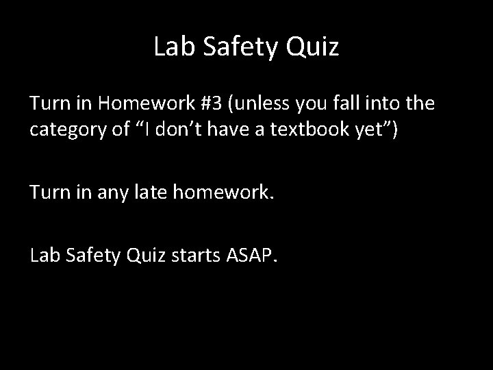 Lab Safety Quiz Turn in Homework #3 (unless you fall into the category of