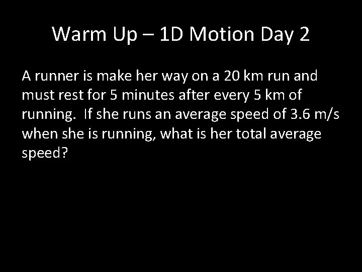 Warm Up – 1 D Motion Day 2 A runner is make her way
