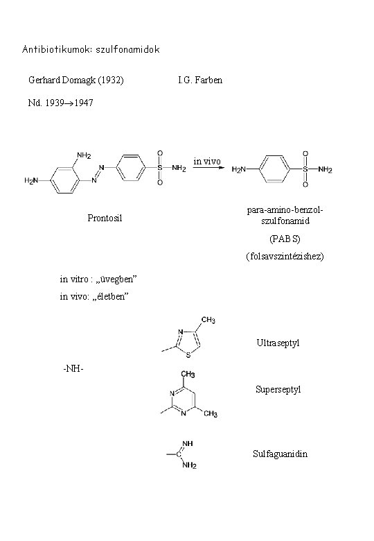 Antibiotikumok: szulfonamidok Gerhard Domagk (1932) I. G. Farben Nd. 1939 1947 in vivo Prontosil