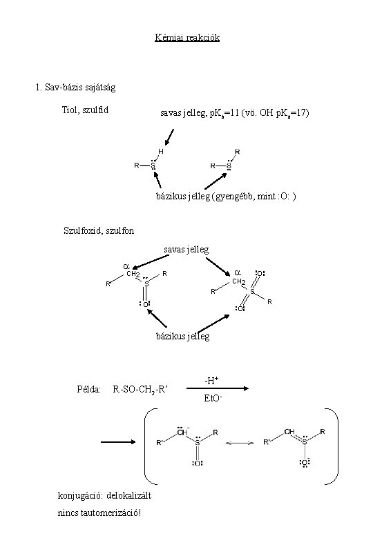 Kémiai reakciók 1. Sav-bázis sajátság Tiol, szulfid savas jelleg, p. Ka=11 (vö. OH p.