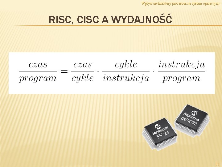 Wpływ architektury procesora na system operacyjny RISC, CISC A WYDAJNOŚĆ 11 
