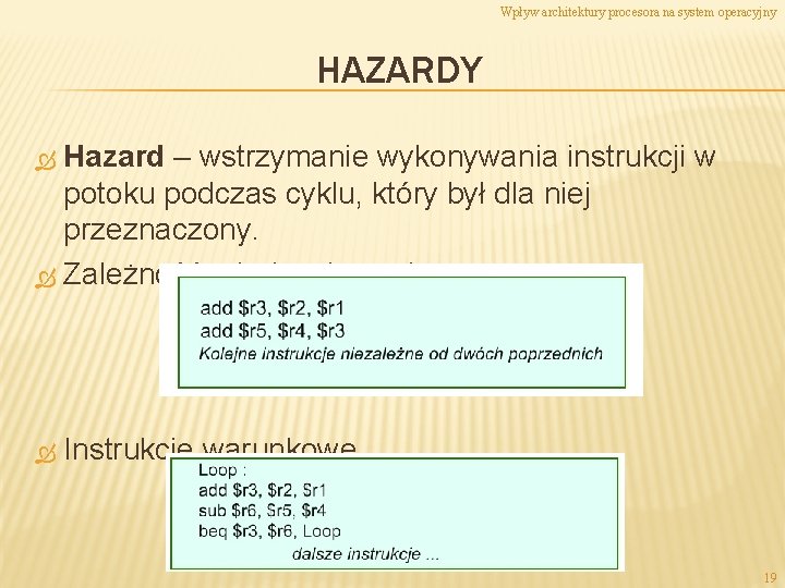 Wpływ architektury procesora na system operacyjny HAZARDY Hazard – wstrzymanie wykonywania instrukcji w potoku