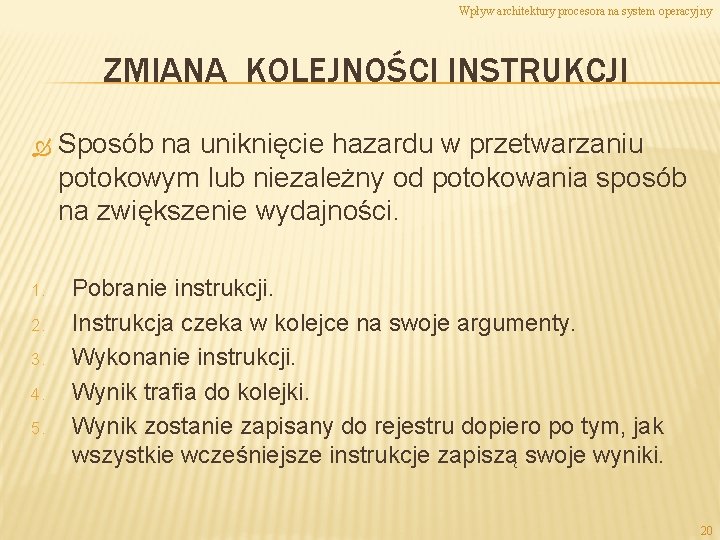 Wpływ architektury procesora na system operacyjny ZMIANA KOLEJNOŚCI INSTRUKCJI Sposób na uniknięcie hazardu w