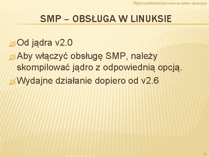 Wpływ architektury procesora na system operacyjny SMP – OBSŁUGA W LINUKSIE Od jądra v