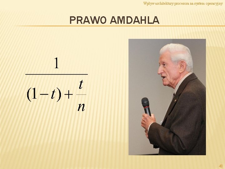 Wpływ architektury procesora na system operacyjny PRAWO AMDAHLA 48 