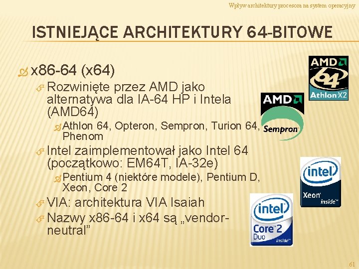 Wpływ architektury procesora na system operacyjny ISTNIEJĄCE ARCHITEKTURY 64 -BITOWE x 86 -64 (x