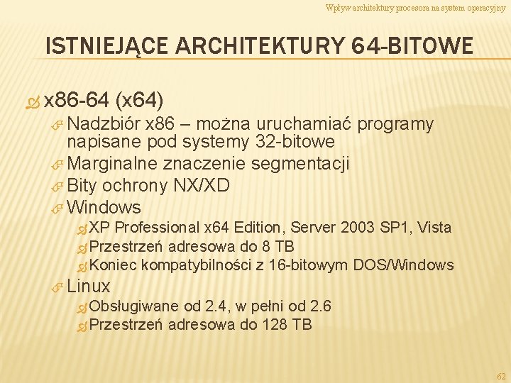 Wpływ architektury procesora na system operacyjny ISTNIEJĄCE ARCHITEKTURY 64 -BITOWE x 86 -64 (x