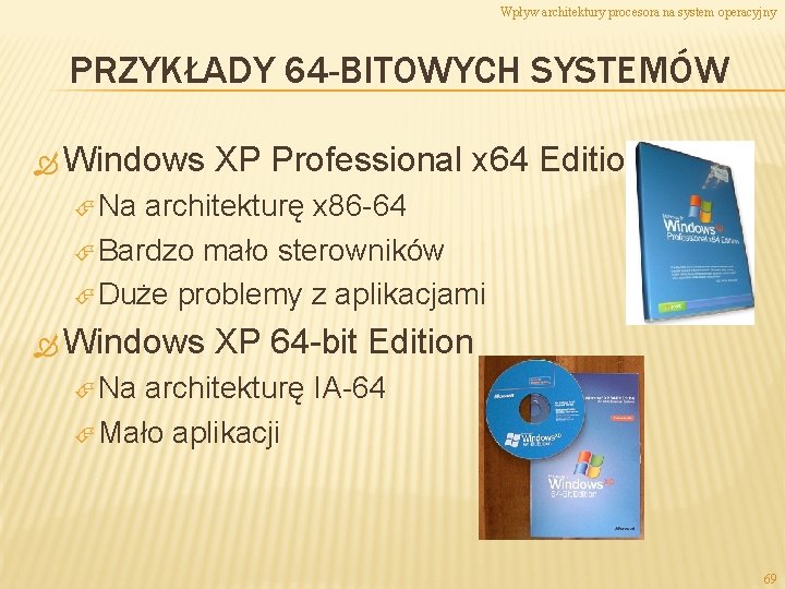 Wpływ architektury procesora na system operacyjny PRZYKŁADY 64 -BITOWYCH SYSTEMÓW Windows XP Professional x