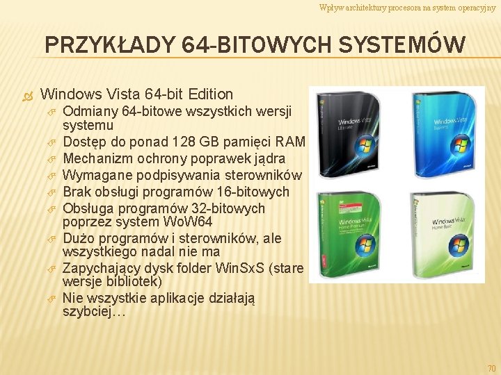 Wpływ architektury procesora na system operacyjny PRZYKŁADY 64 -BITOWYCH SYSTEMÓW Windows Vista 64 -bit