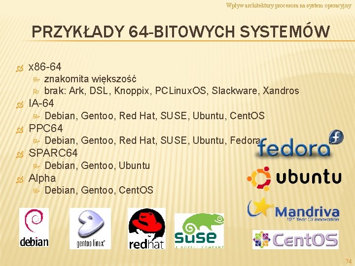 Wpływ architektury procesora na system operacyjny PRZYKŁADY 64 -BITOWYCH SYSTEMÓW x 86 -64 IA-64