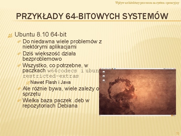 Wpływ architektury procesora na system operacyjny PRZYKŁADY 64 -BITOWYCH SYSTEMÓW Ubuntu 8. 10 64