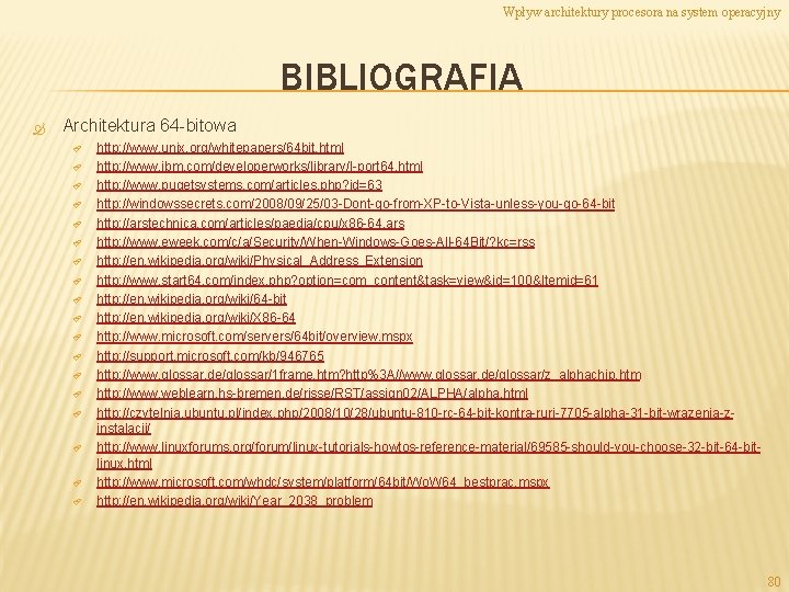 Wpływ architektury procesora na system operacyjny BIBLIOGRAFIA Architektura 64 -bitowa http: //www. unix. org/whitepapers/64