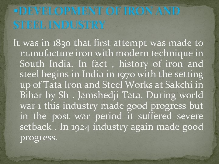 §DEVELOPMENT OF IRON AND STEEL INDUSTRY It was in 1830 that first attempt was