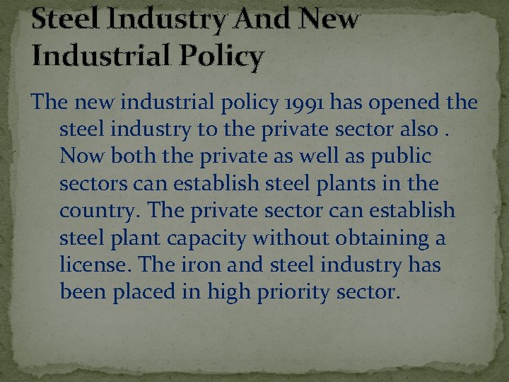 Steel Industry And New Industrial Policy The new industrial policy 1991 has opened the