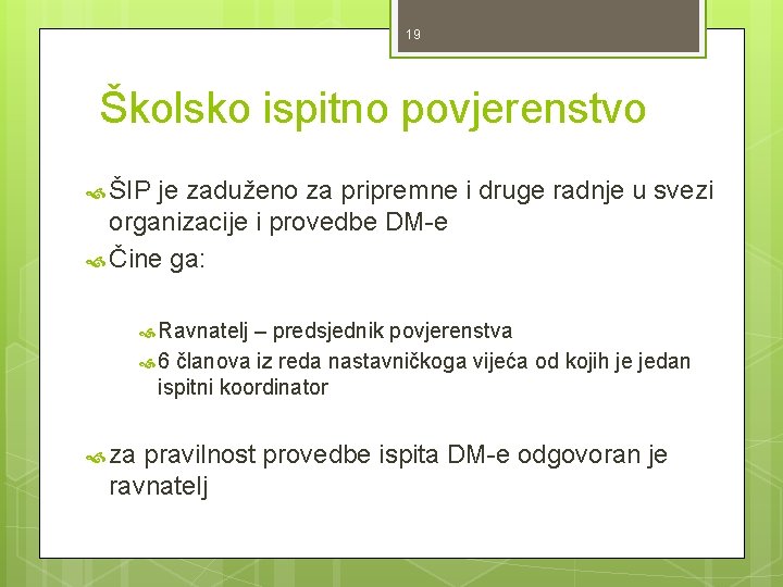 19 Školsko ispitno povjerenstvo ŠIP je zaduženo za pripremne i druge radnje u svezi 19 Školsko ispitno povjerenstvo ŠIP je zaduženo za pripremne i druge radnje u svezi