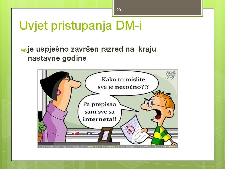 20 Uvjet pristupanja DM-i je uspješno završen razred na kraju nastavne godine 20 Uvjet pristupanja DM-i je uspješno završen razred na kraju nastavne godine