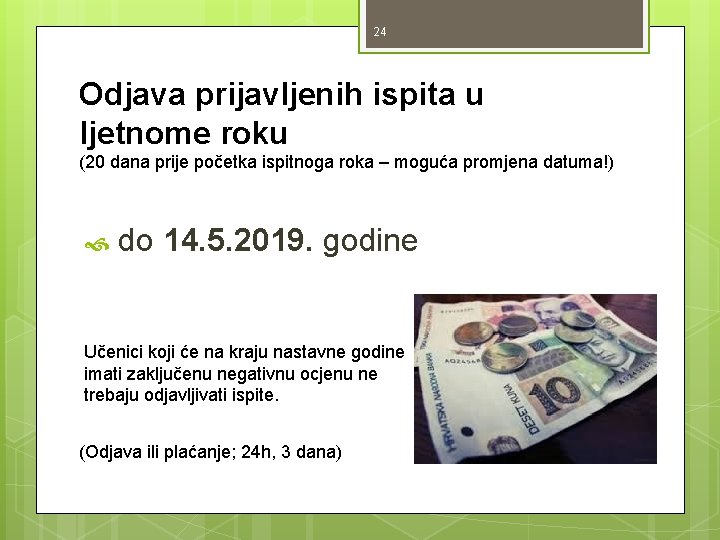 24 Odjava prijavljenih ispita u ljetnome roku (20 dana prije početka ispitnoga roka – 24 Odjava prijavljenih ispita u ljetnome roku (20 dana prije početka ispitnoga roka –