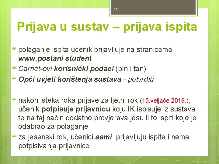 25 Prijava u sustav – prijava ispita polaganje ispita učenik prijavljuje na stranicama www. 25 Prijava u sustav – prijava ispita polaganje ispita učenik prijavljuje na stranicama www.