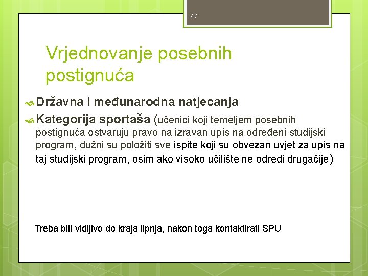 47 Vrjednovanje posebnih postignuća Državna i međunarodna natjecanja Kategorija sportaša (učenici koji temeljem posebnih 47 Vrjednovanje posebnih postignuća Državna i međunarodna natjecanja Kategorija sportaša (učenici koji temeljem posebnih