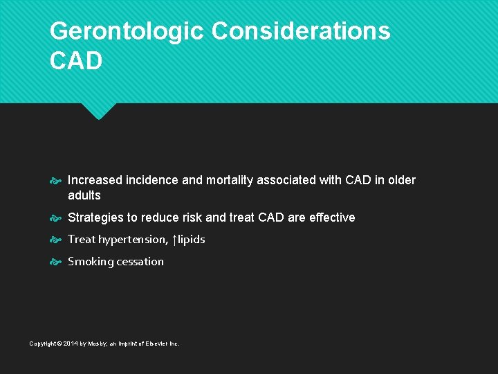 Gerontologic Considerations CAD Increased incidence and mortality associated with CAD in older adults Strategies