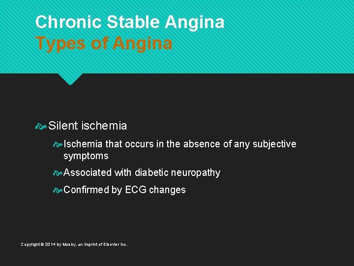 Chronic Stable Angina Types of Angina Silent ischemia Ischemia that occurs in the absence