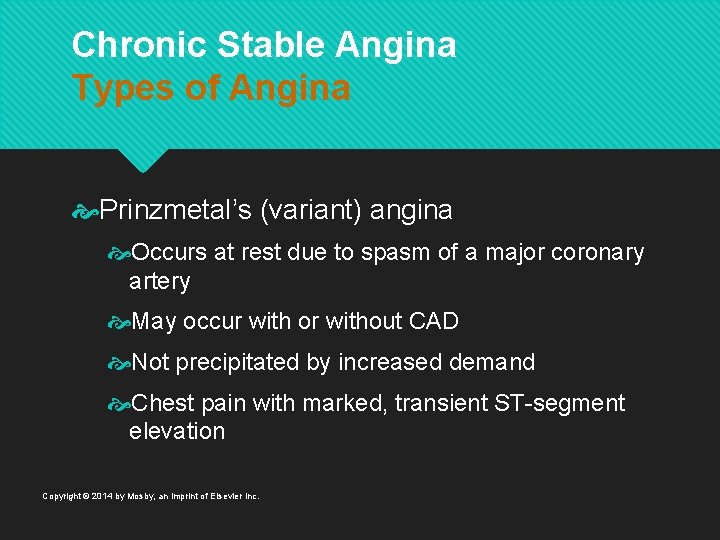Chronic Stable Angina Types of Angina Prinzmetal’s (variant) angina Occurs at rest due to