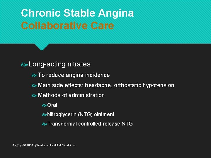 Chronic Stable Angina Collaborative Care Long-acting nitrates To reduce angina incidence Main side effects:
