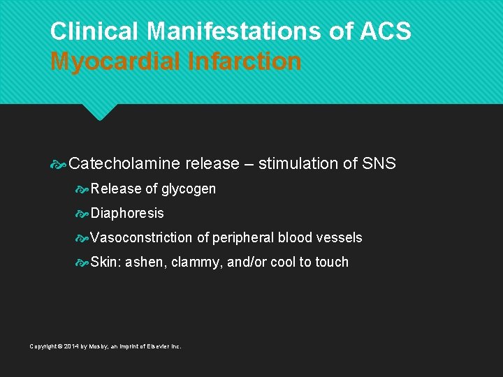 Clinical Manifestations of ACS Myocardial Infarction Catecholamine release – stimulation of SNS Release of