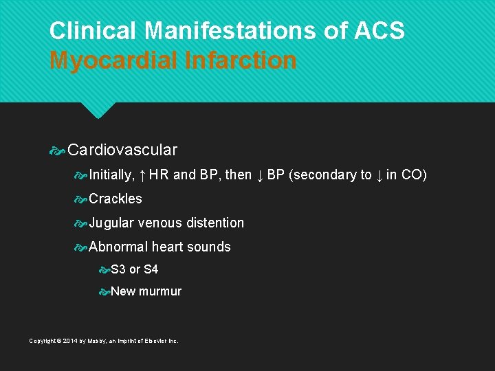 Clinical Manifestations of ACS Myocardial Infarction Cardiovascular Initially, ↑ HR and BP, then ↓