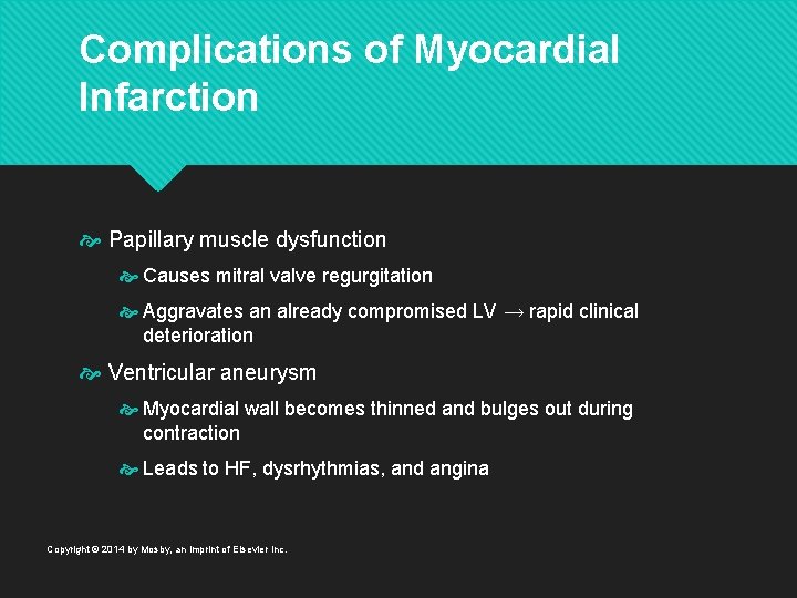 Complications of Myocardial Infarction Papillary muscle dysfunction Causes mitral valve regurgitation Aggravates an already