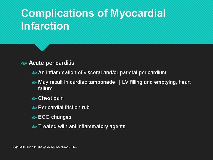 Complications of Myocardial Infarction Acute pericarditis An inflammation of visceral and/or parietal pericardium May
