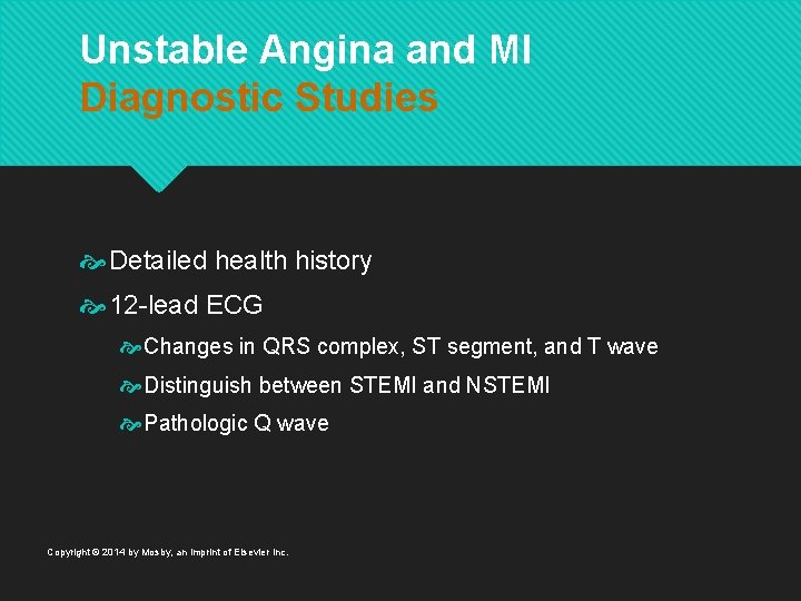 Unstable Angina and MI Diagnostic Studies Detailed health history 12 -lead ECG Changes in