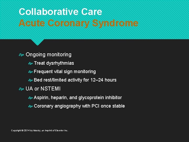 Collaborative Care Acute Coronary Syndrome Ongoing monitoring Treat dysrhythmias Frequent vital sign monitoring Bed