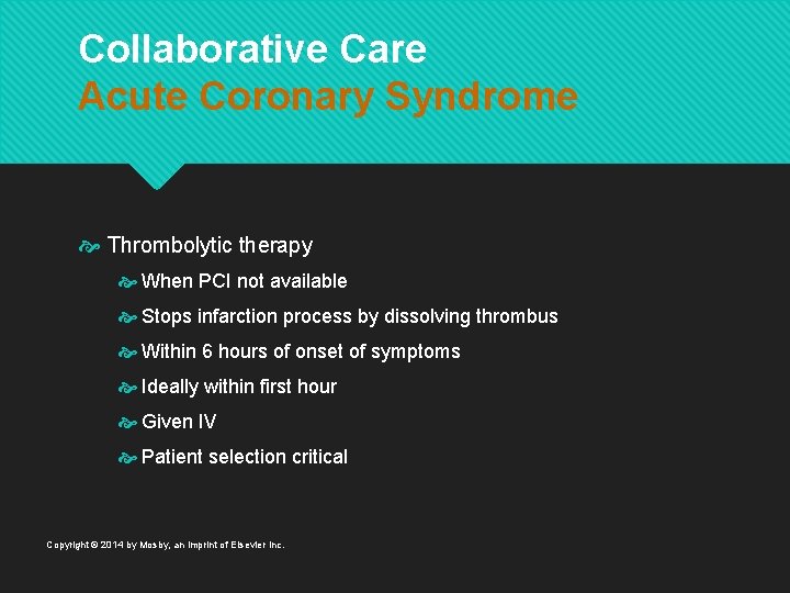 Collaborative Care Acute Coronary Syndrome Thrombolytic therapy When PCI not available Stops infarction process