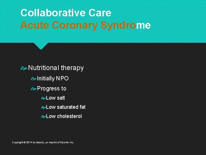 Collaborative Care Acute Coronary Syndrome Nutritional therapy Initially NPO Progress to Low salt Low