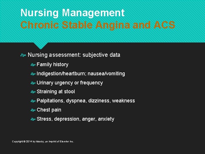 Nursing Management Chronic Stable Angina and ACS Nursing assessment: subjective data Family history Indigestion/heartburn;