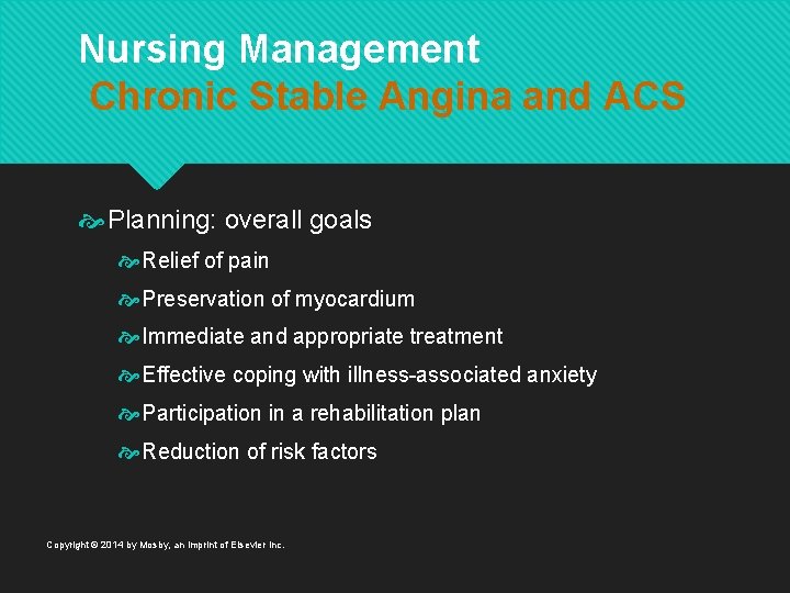 Nursing Management Chronic Stable Angina and ACS Planning: overall goals Relief of pain Preservation
