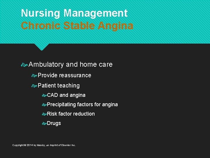 Nursing Management Chronic Stable Angina Ambulatory and home care Provide reassurance Patient teaching CAD
