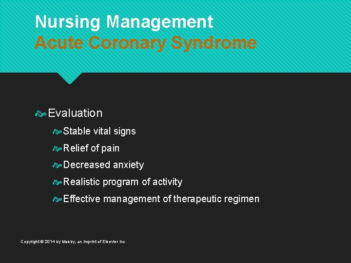 Nursing Management Acute Coronary Syndrome Evaluation Stable vital signs Relief of pain Decreased anxiety