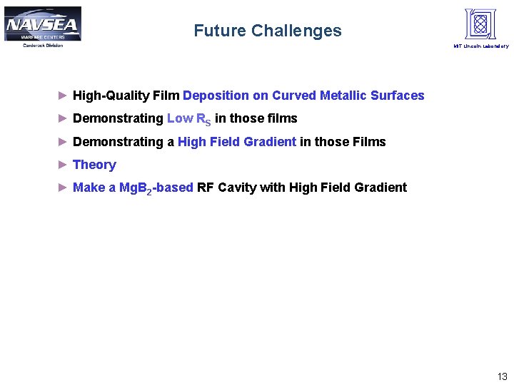 Future Challenges MIT Lincoln Laboratory ► High-Quality Film Deposition on Curved Metallic Surfaces ►