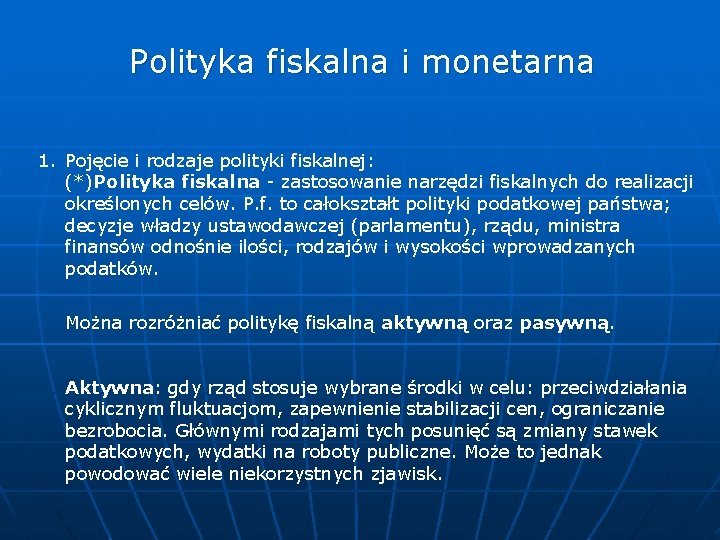Polityka fiskalna i monetarna 1. Pojęcie i rodzaje polityki fiskalnej: (*)Polityka fiskalna - zastosowanie