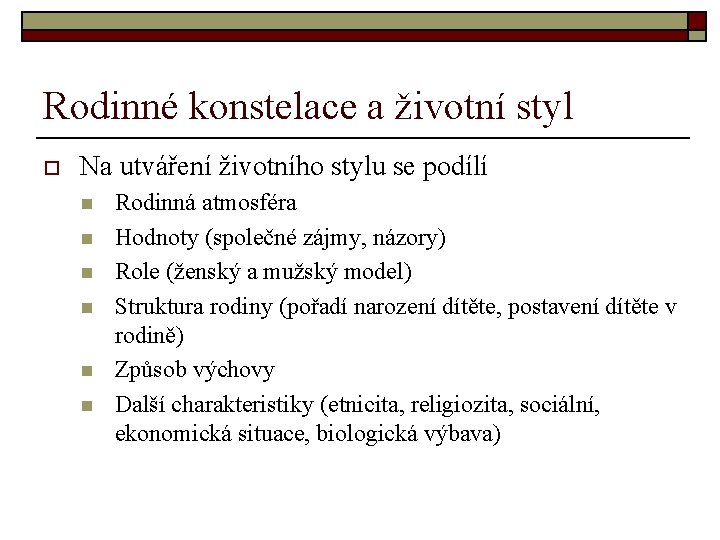 Rodinné konstelace a životní styl o Na utváření životního stylu se podílí n n