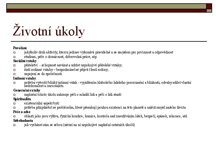 Životní úkoly Povolání o jakýkoliv druh aktivity, kterou jedinec vykonává pravidelně a se smyslem