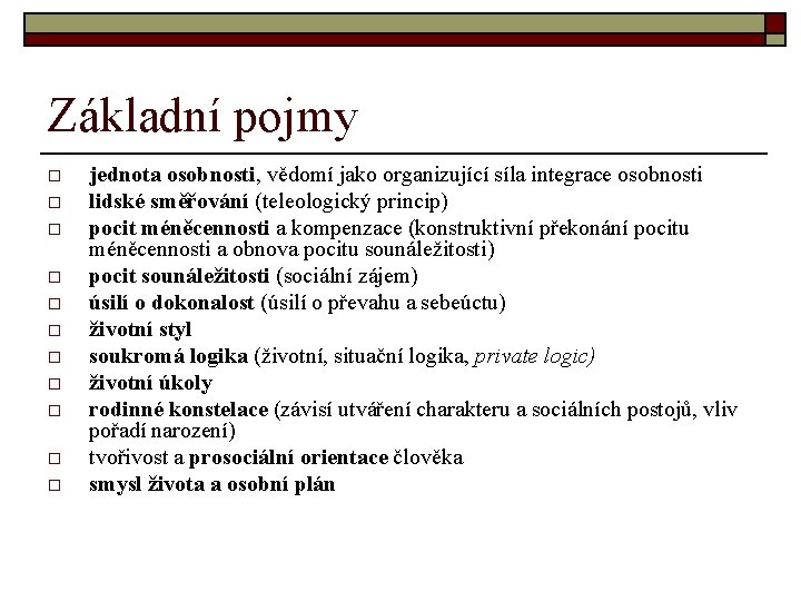 Základní pojmy o o o jednota osobnosti, vědomí jako organizující síla integrace osobnosti lidské