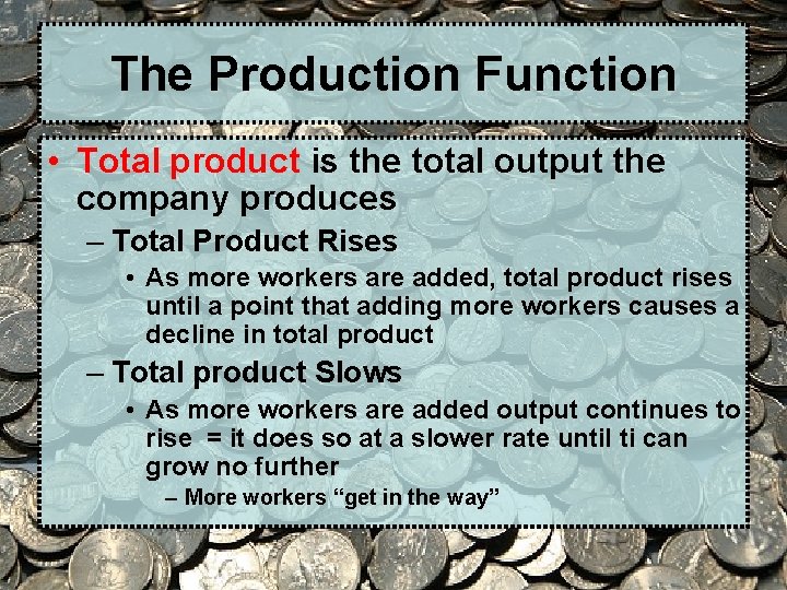 The Production Function • Total product is the total output the company produces –