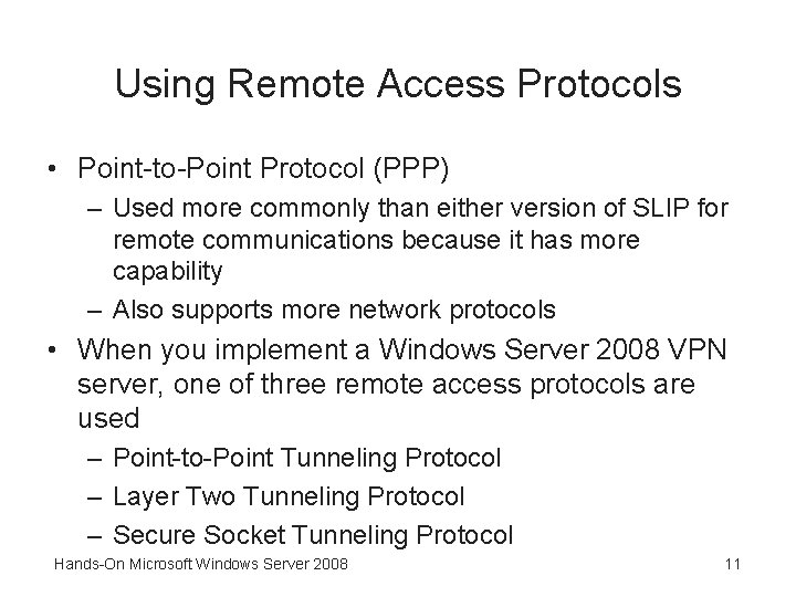Using Remote Access Protocols • Point-to-Point Protocol (PPP) – Used more commonly than either
