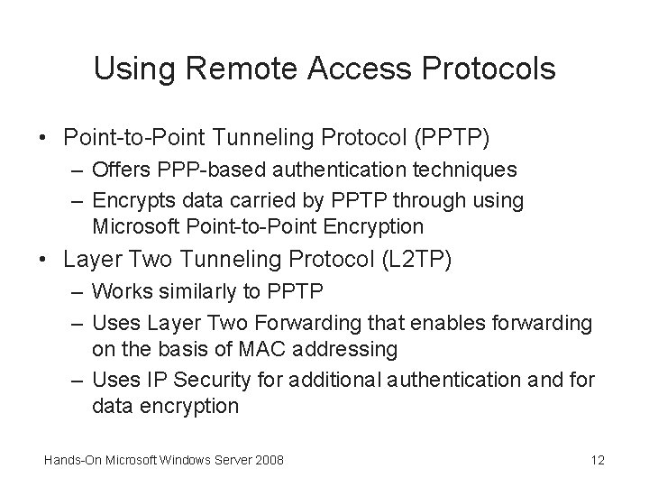 Using Remote Access Protocols • Point-to-Point Tunneling Protocol (PPTP) – Offers PPP-based authentication techniques