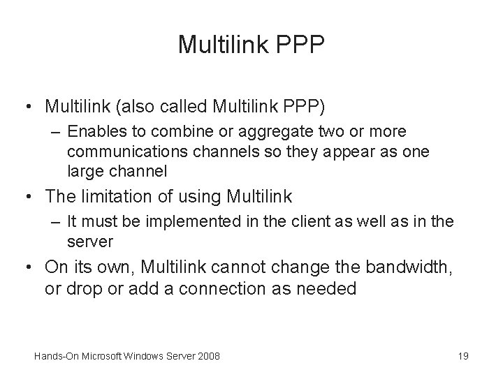 Multilink PPP • Multilink (also called Multilink PPP) – Enables to combine or aggregate