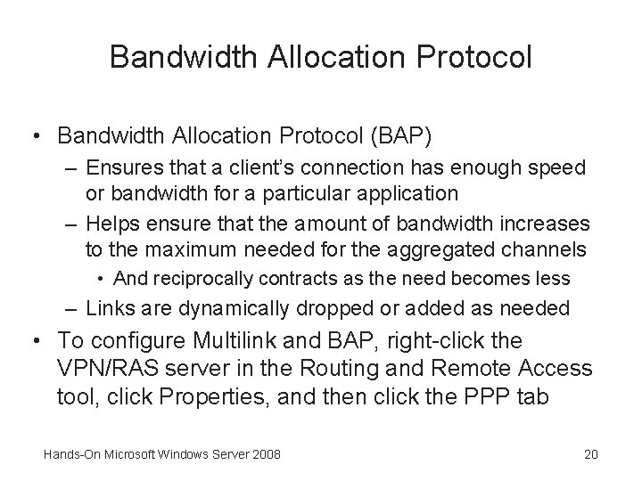 Bandwidth Allocation Protocol • Bandwidth Allocation Protocol (BAP) – Ensures that a client’s connection