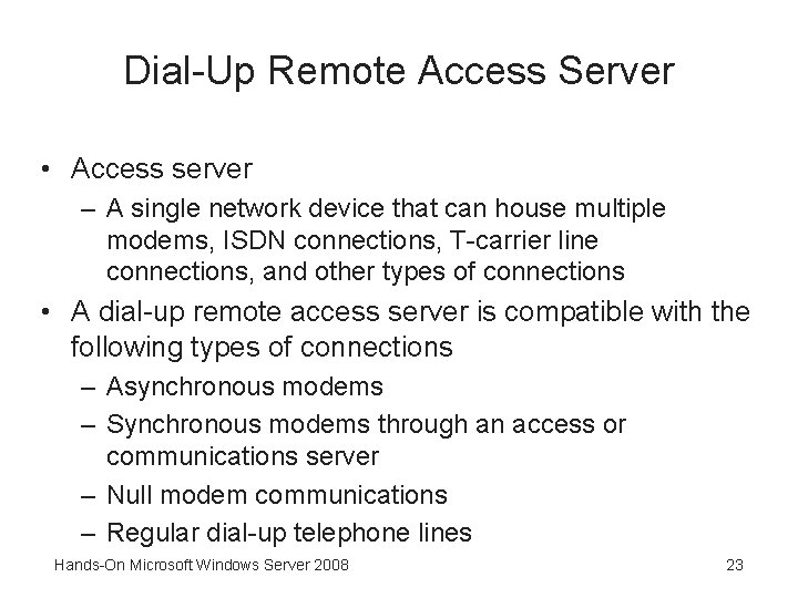 Dial-Up Remote Access Server • Access server – A single network device that can